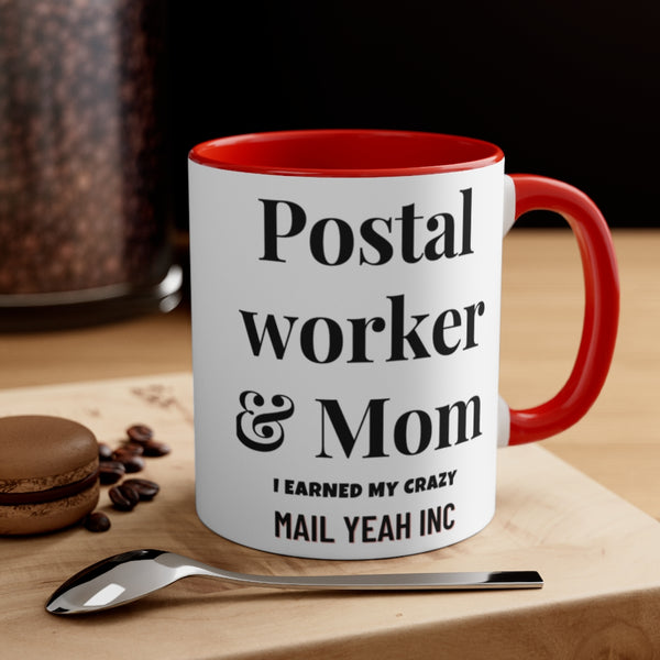 Postal Worker & Mom. I earned my crazy!  Coffee Mug, 11oz